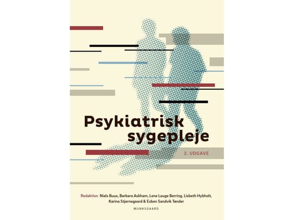 Psykiatrisk sygepleje | Niels Buus;Lene Lauge Berring;Lisbeth Hybholt;Barbara Askham;Esben Sandvik Tønder;Karina Stjernegaard;Jesper Bak;Rose-Marie B