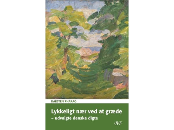 Lykkeligt nær ved at græde – udvalgte danske digte | Karsten Pharao