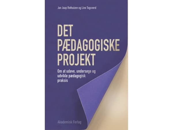Det pædagogiske projekt | Jan Jaap Rothuizen;Line Togsverd