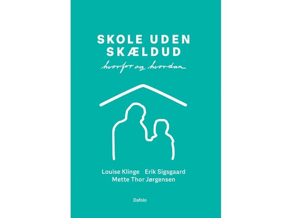 Skole uden skældud | Louise Klinge, Erik Sigsgaard og Mette Thor Jørgensen