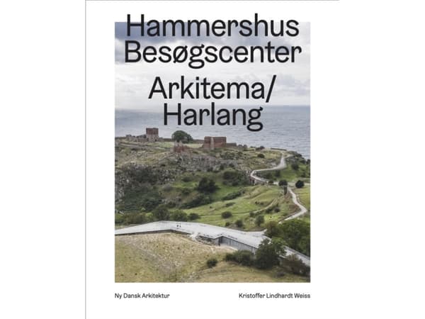 Hammershus Besøgscenter, Arkitema/Harlang – Ny dansk arkitektur Bd. 5 | Kristoffer Lindhardt Weiss