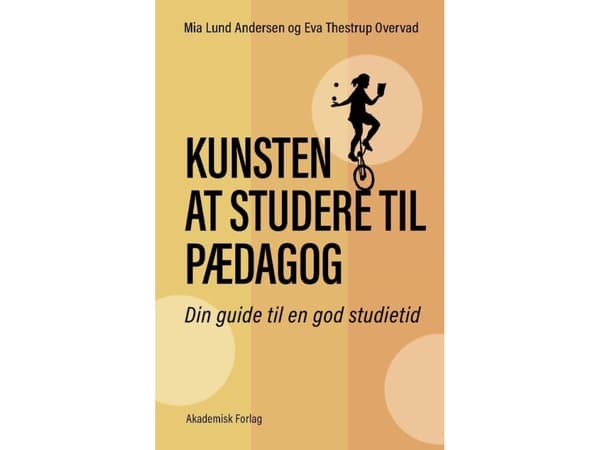 Kunsten at studere til pædagog | Eva T. Overvad;Mia Lund Andersen