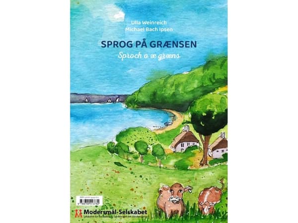 Sprog på grænsen | Ulla Weinreich, Michael Bach Ipsen, Rikke Holm, Jens A. Christiansen, Anna Marbjerg, Elin Fredsted, Christoph G. Schmidt, Heiko Ga
