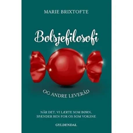 Bolsjefilosofi og andre leveråd | Marie Magne Brixtofte