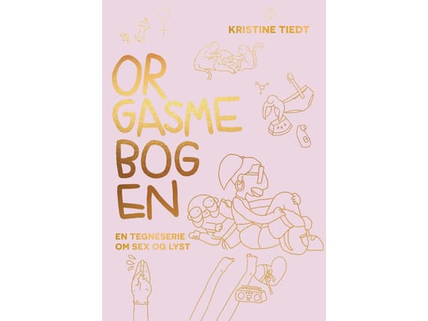 Orgasmebogen - En tegneserie om sex og lyst | Kristine Tiedt