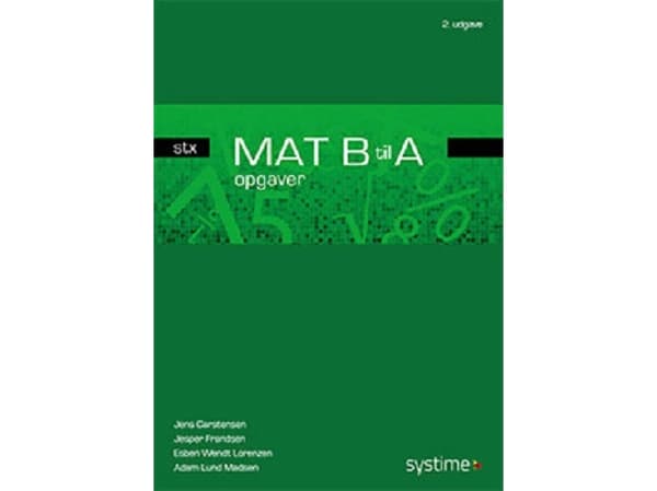 MAT B til A - stx - opgaver | Jesper Frandsen;Jens Carstensen;Esben Wendt Lorenzen;Adam Lund Madsen