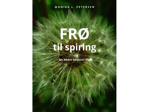 FRØ til spiring - for bedre ballance i livet | Monika L. Petersen