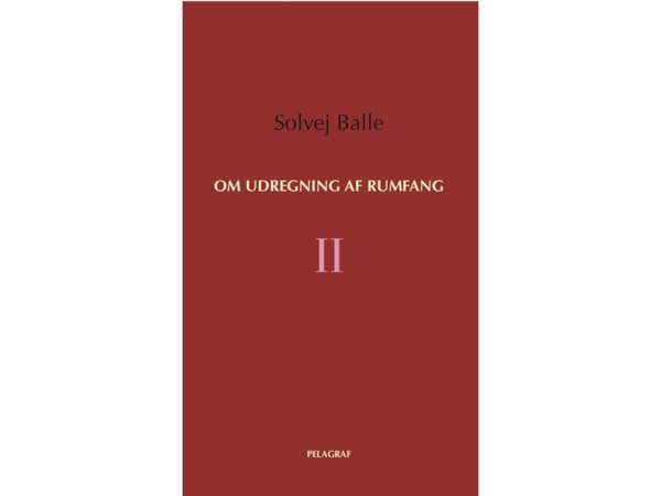 Om beräkning av volym II | Solvej Balle | Språk: Danska