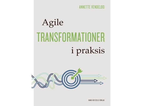 Agile transformationer i praksis | Annette Godsk Vendelbo