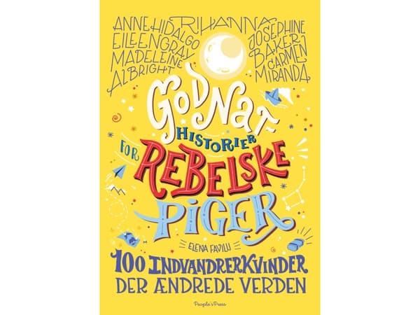 Godnathistorier for rebelske piger. 100 indvandrerkvinder der ændrede verden | Elena Favilli