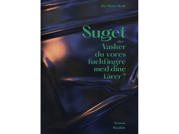 Suget eller Vasker du vores fuckfingre med dine tårer? | Ida Marie Hede | Språk: Danska