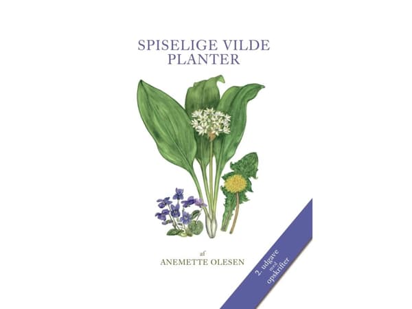 SPISELIGE VILDE PLANTER - 2:a upplagan | Anemette Olesen | Språk: Danska