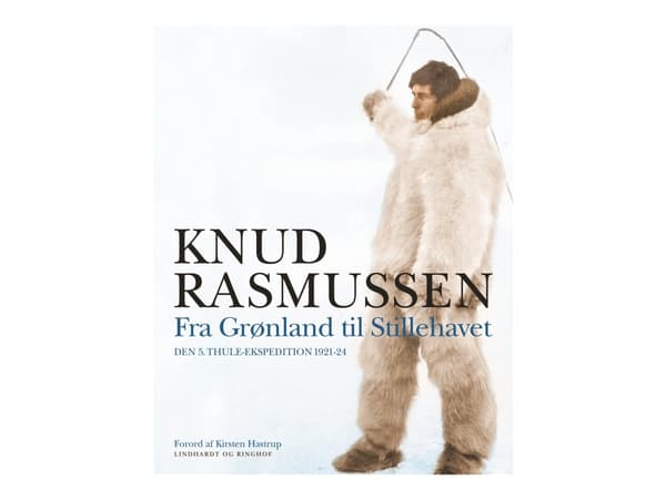Fra Grønland til Stillehavet | Knud Rasmussen