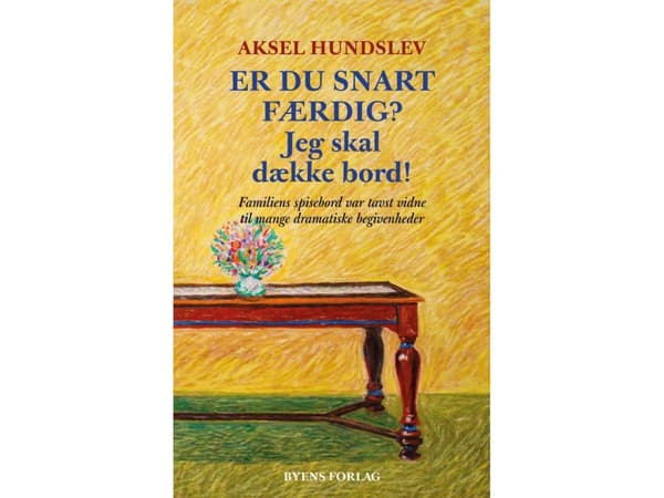 Är du snart klar? Jag måste duka! | Aksel Hundslev | Språk: Danska