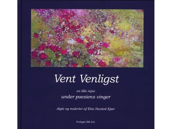 Vent Venligst en lille rejse under poesiens vinger | Else Husted Kjær