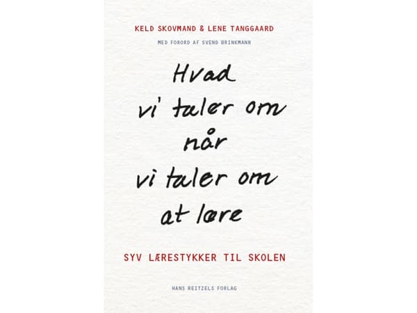 Hvad vi taler om, når vi taler om at lære | Lene Tanggaard;Keld Skovmand
