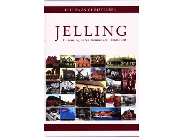 Jelling - Husene og deres mennesker - 1860 - 1960 | Leif Baun