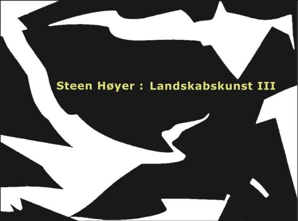 Steen Høyer: Landskabskunst III | Steen Høyer, Lene Tranberg, Carsten Thau, Morten Stræde