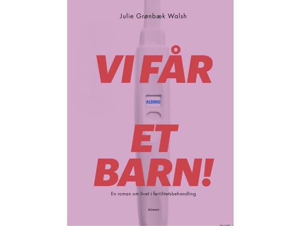 Vi får aldrig et barn! | Julie Grønbæk Walsh