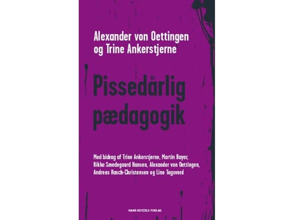 Pissedårlig pædagogik | Alexander von Oettingen;Trine Ankerstjerne;Martin Bayer;Andreas Rasch-Christensen;Rikke Smedegaard Hansen;Line Togsverd