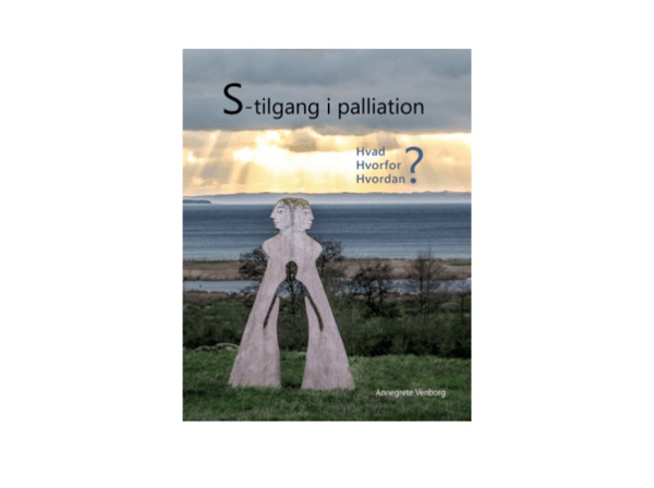 S-tilgang i palliation | Annegrete Venborg | Språk: Danska