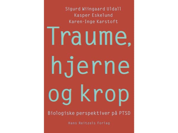Traume, hjerne og krop | Sigurd Wiingaard Uldall;Kasper Eskelund;Karen-Inge Karstoft | Språk: Dansk