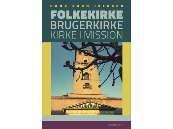 Folkekirke, brugerkirke, kirke i mission | Hans Raun Iversen