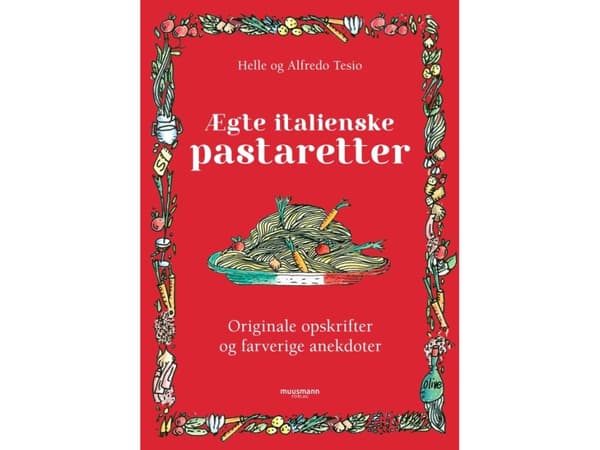 Ægte italienske pastaretter | Helle Tesio & Alfredo Tesio
