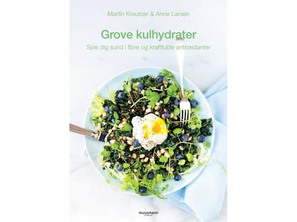 Grove kulhydrater | Martin Kreutzer & Anne Larsen