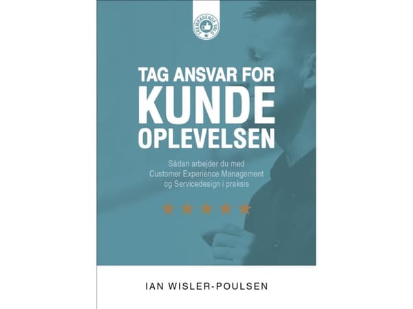 Tag ansvar for kundeoplevelsen | Ian Wisler-Poulsen