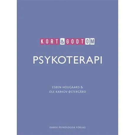 Kort & godt om PSYKOTERAPI | Esben Hougaard, Ole Karkov Østergård