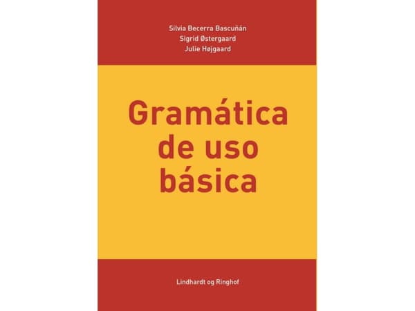 Gramática de uso básica | Silvia Becerra Bascuñán;Julie Højgaard;Sigrid Østergaard