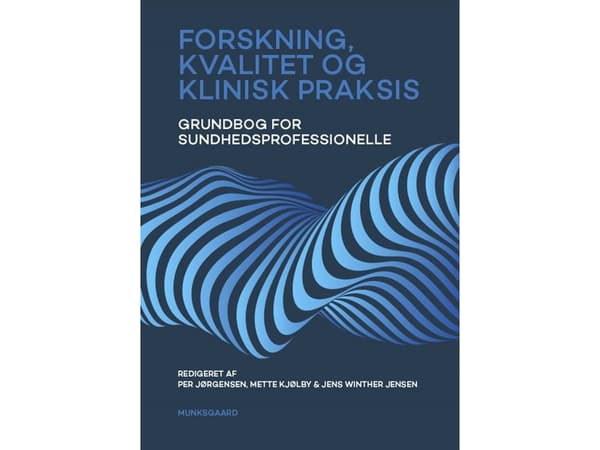 Forskning, kvalitet og klinisk praksis | Mette Kjølby;Henriette Lipczak;Jacob Birkler;Jan Mainz;Kirsten Lomborg;Per Jørgensen;Solvejg Kristensen;Jens