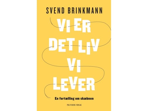 Vi er det liv vi lever | Svend Brinkmann