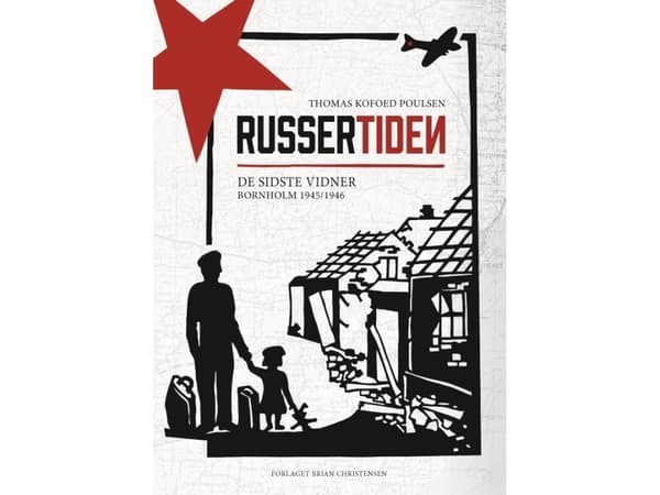 Russertiden - De sidste vidner - Bornholm 1945/1946 | Thomas Kofoed Poulsen