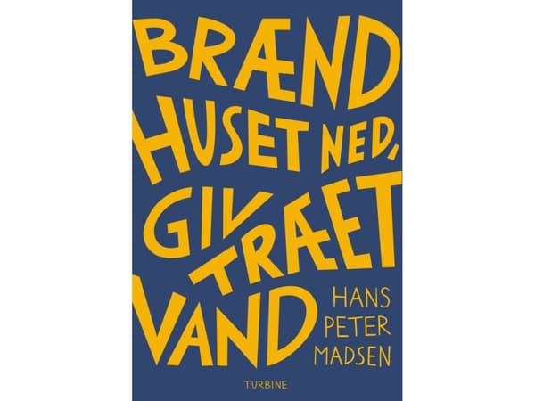 Bränn huset, vattna trädet | Hans Peter Madsen | Språk: Danska