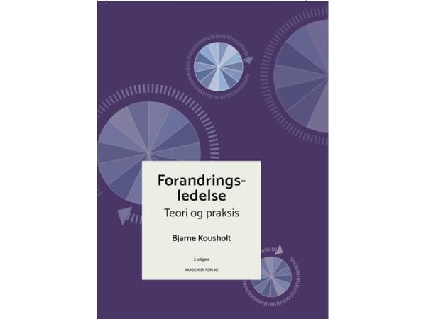 Forandringsledelse - teori og praksis | Bjarne Kousholt