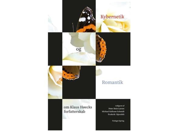 Cybernetik och romantik: Klaus Høeck skriver | Redaktörer: Peter Stein Larsen, Michael Kallesøe Schmidt och Frederik Stjernfelt | Språk: Danska