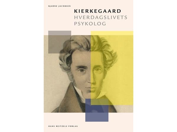 Kierkegaard - hverdagslivets psykolog | Bjarne Jacobsen