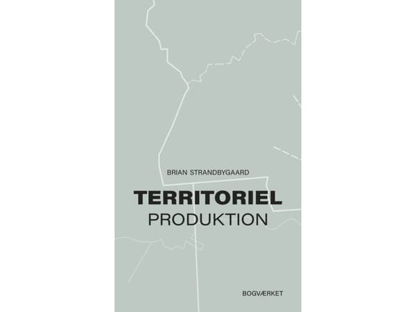 Territoriell produktion | Brian Strandbygaard | Språk: Danska