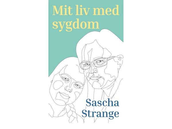 Mit liv med sygdom | Sascha Strange
