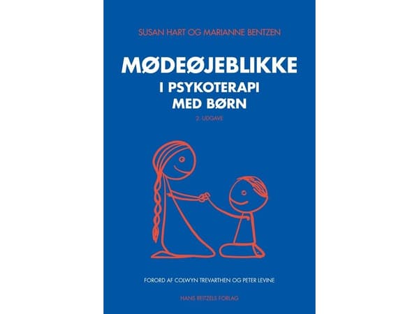 Mødeøjeblikke i psykoterapi med børn | Susan Hart;Marianne Bentzen