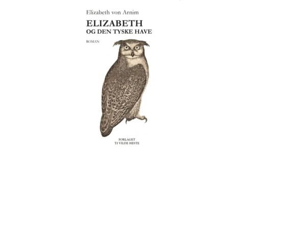 Elizabeth och den tyska trädgården | Elizabeth von Arnim | Språk: Danska