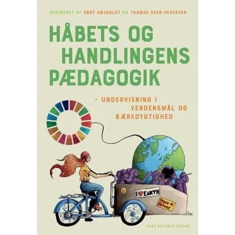 Håbets og handlingens pædagogik | Andy Højholdt;Thomas Ravn-Pedersen;Katrine Dahl Madsen;Lars Stubbe Arndal;Jesper Garsdal;Steen Hildebrandt;Jeppe Ki