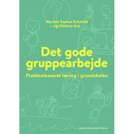 Det gode gruppearbejde | Morten Samsø Schmidt, Malene Arp