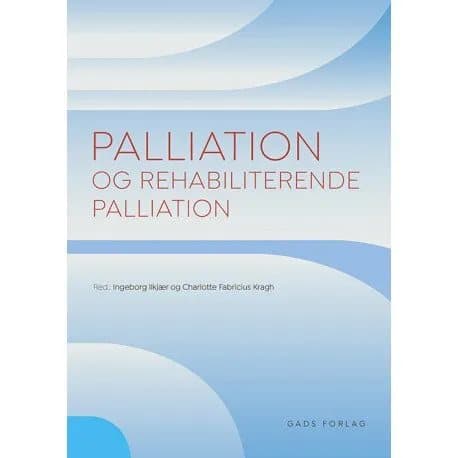 Palliation og rehabiliterende palliation | Red: Ingeborg Ilkjær og Charlotte Fabricius Kragh