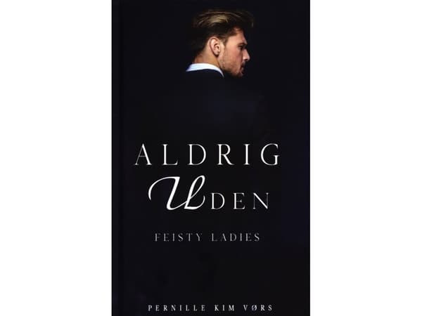 Aldrig uden - Feisty ladies 3 | Pernille Kim Vørs | Språk: Danska