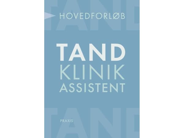 Tandklinikassistent - hovedforløb | Lene Ryesberg-Olsen;Ellen V G Frandsen;Casper Kruse;Anne-Mette Holm;Esben Özhayat;Lars Schropp;Lone Fuks;Kirsten