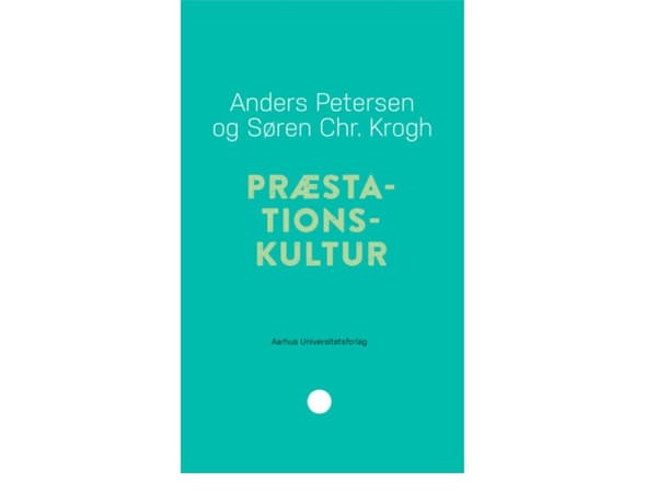 Prestationskultur | Anders Petersen och Søren Christian Krogh | Språk: Danska
