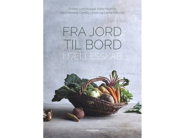 Fra jord til bord | Christel Lund Russell, Estrid Haulrich, Lene Rønnest, Camilla Larsen & Cecilie Petersen